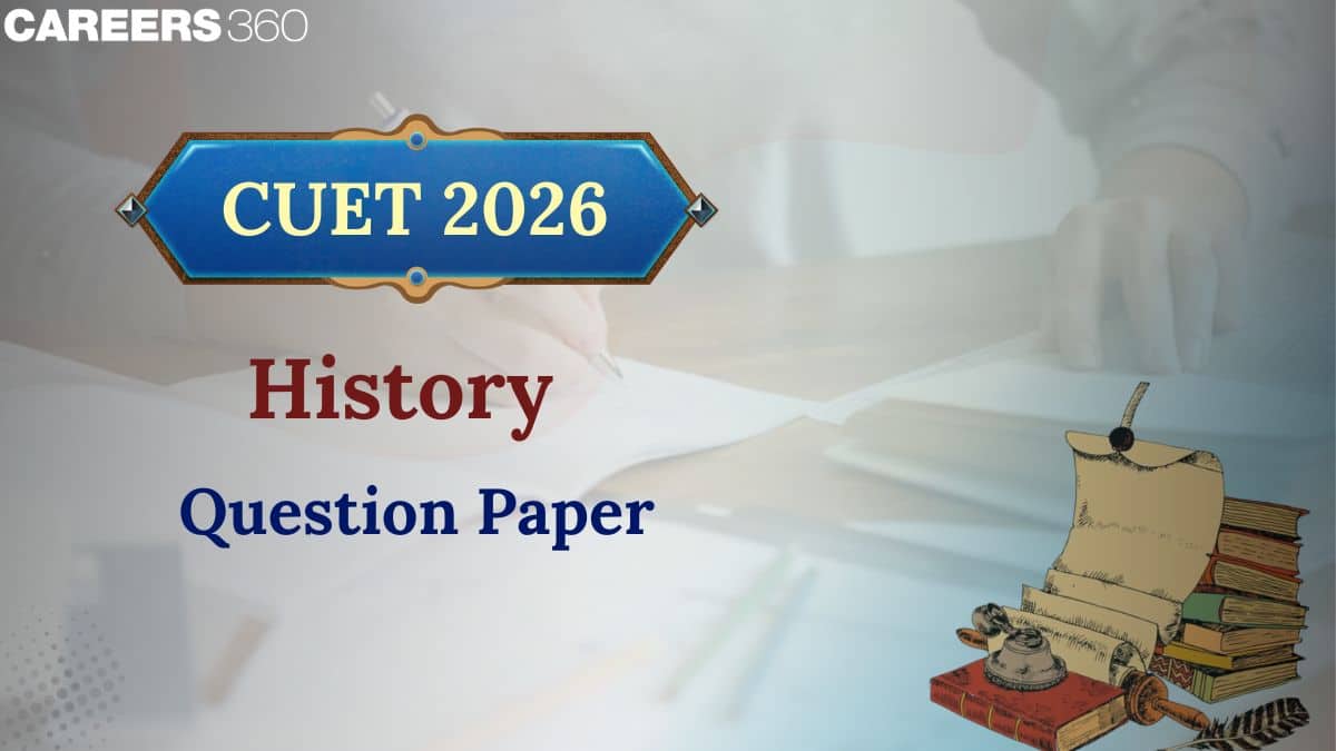 CUET History Question Paper 2026 Analysis (Out): Memory-Based Questions With Solution & Exam Level